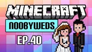 - Noobyweds Minecraft - Ep 40