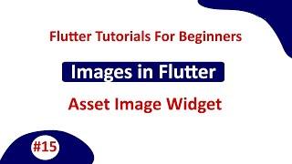 #15 Working with Images in Flutter || Images & Assets || Flutter Tutorial For Beginners