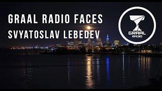 Svyatoslav Lebedev - Graal Radio Faces (04.12.2022)