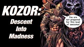 KOZOR: Descent Into Madness