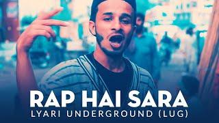 Rap Hai Sara (extended version) | Lyari Underground (LUG) feat. Farasat Anees | New Pakistani Rap