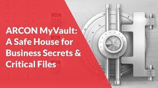 ARCON My Vault: A Safe-House to Store Confidential Files