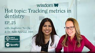 Hot topic: Tracking metrics in dentistry with Dr. Aditi Agarwal