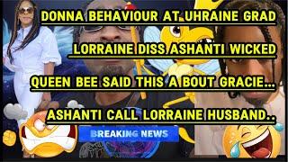 DONNA | ASHANTI C@LLS LORRAINE HUSB@ND | LORRAINE D!SS ASHANTI W!CK£D | QUEEN BEE ON GRACIE