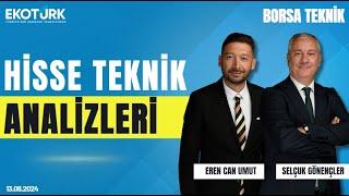 Borsa Teknik | Selçuk Gönençler | Eren Can Umut | 13.08.2024