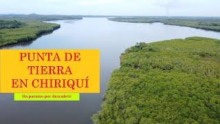 PUNTA DE TIERRA en CHIRIQUÍ un sitio turístico de Panamá poco conocido