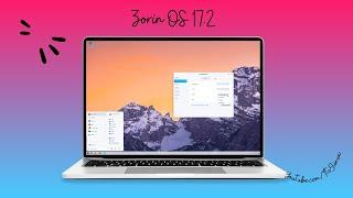 Zorin OS 17.2 Core, Powered By Linux Kernel 6.8 From Ubuntu 24.04 LTS & Hyper Customizations!