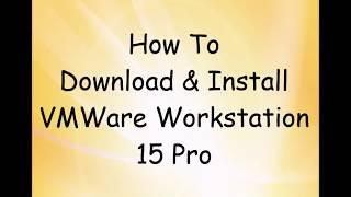 How to download and install VMWare Workstation 15 Pro