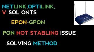 NETLINK,OPTILINK,.. XPON ONT PON NOT STABLING/TIMELAG ISSUE SOLVED