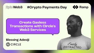 Create Gasless Transactions with Circle's Web3 Services(Blessing Adesiji, Circle)|Crypto Payment Day