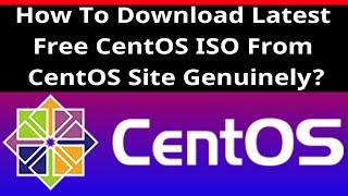 2021 : How To Download Latest Free CentOS ISO From CentOS Site Genuinely?