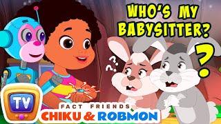 Fact Friends Chiku & Robmon S1E4 - Who's My Babysitter - Fun Facts For Kids - ChuChu TV Storytime