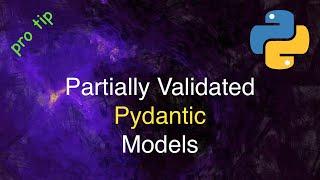 Partially Validated Pydantic Models