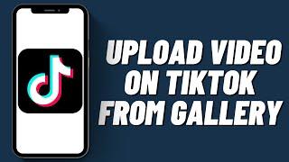 How To Upload Video On Tiktok From Gallery | Post Videos On Tiktok App From Phone Gallery (2023)