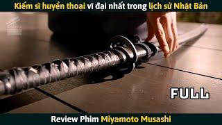 [Review Phim] Kiếm Sĩ Huyền Thoại Trăm Trận Chưa Bao Giờ Nếm Mùi Thất Bại