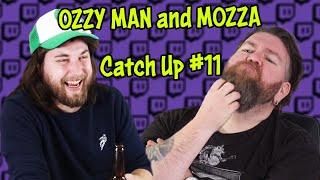 Ozzy Man & Mozza Catch Up #11 (FULL SHOW)