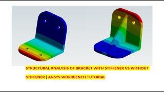 STRUCTURAL ANALYSIS OF BRACKET WITH STIFFENER VS WITHOUT STIFFENER | ANSYS WORKBENCH TUTORIAL