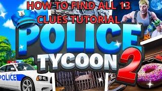 HOW TO FIND ALL 13 CLUES ON POLICE TYCOON TUTORIAL FORTNITE CREATIVE ALL 13 CLUES POLICE TYCOON 2