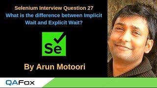 Selenium Interview Question 27 – What is the difference between Implicit Wait and Explicit Wait?