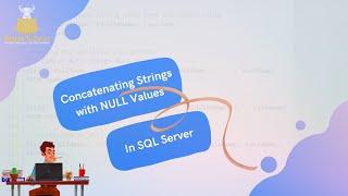 SQL Server String Concatenation with NULL Values | '+', CONCAT(), CONCAT_WS()