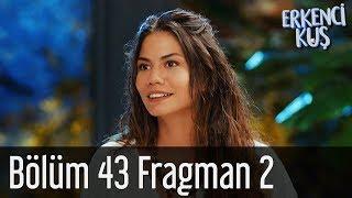 Erkenci Kuş 43. Bölüm 2. Fragman