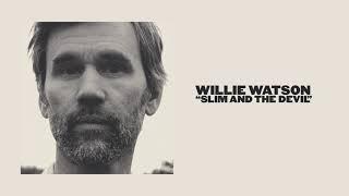 Willie Watson - "Slim and The Devil" (Official Lyric Video)