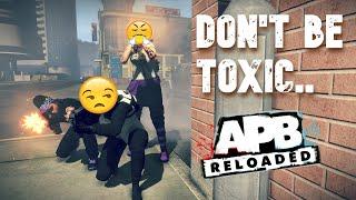 APB Reloaded - Don't Be Toxic.. | MAX Graphics