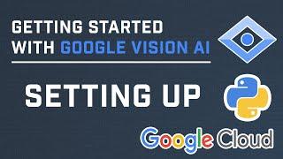 Getting Started With Google Vision AI API In Python | Part 1