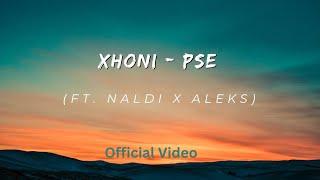 XHONI BEATS -Pse?    FEAT. NALDI & ALEKS  (Official Video)