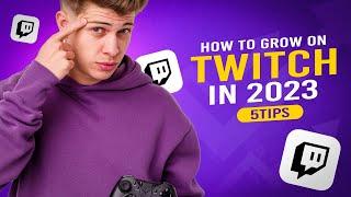 How to Grow On Twitch in 2023: The Ultimate Guide