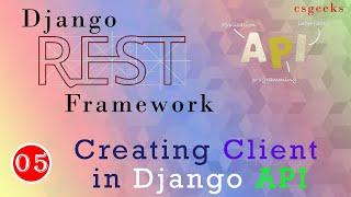 Django REST Framework #05:--Creating Client In Django