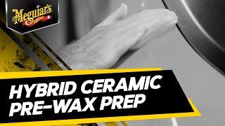 Meguiar’s Hybrid Ceramic Pre-Wax Prep - Revive Paint & Maximize Wax Protection