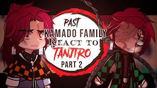 ️~Past Kamado Family react to TANJIRO~️||Part (2/2)|| Angsty|| Tanjiro-Centric||