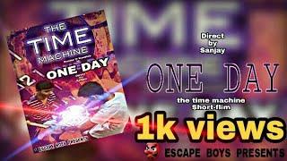 ONE DAY (part-1) | SHORT_FILM | ESCAPE BOYS FILMS | NOT REACHABLE STUDIO