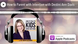 How to Parent with Intention with Destini Ann Davis