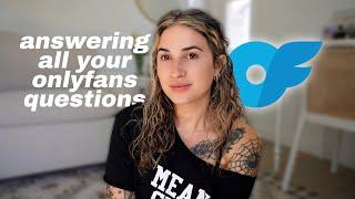 ANSWERING YOUR BURNING ONLYFANS QUESTIONS!