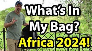 What's In My bag? Africa 2024 (cameras, lenses, accessories, computers, clothing, - it's ALL here!)