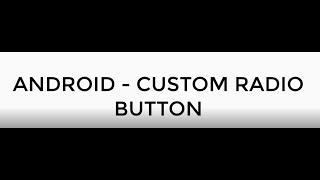 ANDROID - CUSTOM RADIO BUTTON TUTORIAL IN JAVA