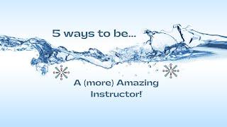 5 Ways to be a (More) Amazing Instructor!