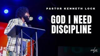 God I Need Discipline | Pastor Kenneth Lock II | Evolve Church