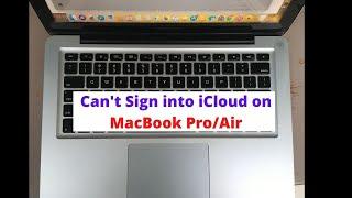 Can't Sign into iCloud on MacBook Pro/Air