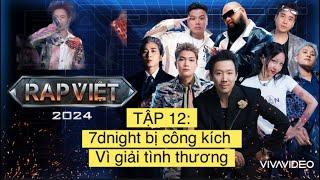 RAP VIỆT 2024 TẬP 12: 7DNIGHT BỊ MỈA MAI CÔNG KÍCH, NHẬN GIẢI TÌNH THƯƠNG