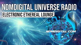  Electronic Ethereal Lounge I  ndmdigital universe radio    6  Hours #deepelectronic