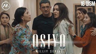 Osiyo (milliy serial) 16-qism | Осиё (миллий сериал) 16-қисм