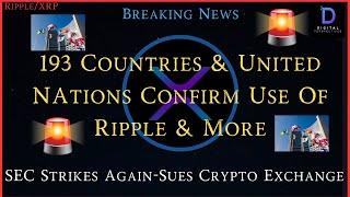 Ripple/XRP-SEC Strikes Again-Sues Crypto Exchange,193 Countries & United Nations Confirm Ripple Use