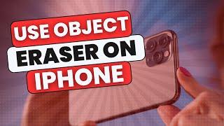 How To Use Object Eraser On Iphone