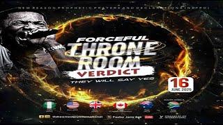 FORCEFUL THRONE ROOM VERDICT - THEY WILL SAY YES [DAY 1] || NSPPD || 16TH JUNE 2025