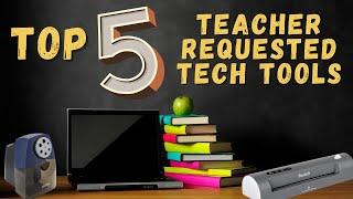 Top 5 Teacher Requested Technology Items