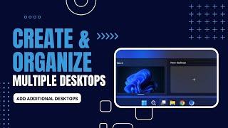 Create/Manage Multiple Desktops in Windows 11