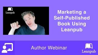 Marketing a Self Published Book Using Leanpub #selfpublishing #bookmarketing #webinar #booklaunch